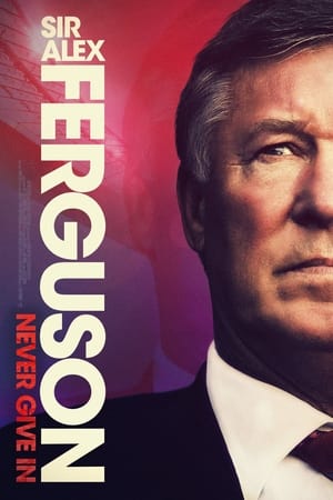 Sir Alex Ferguson: Never Give In
